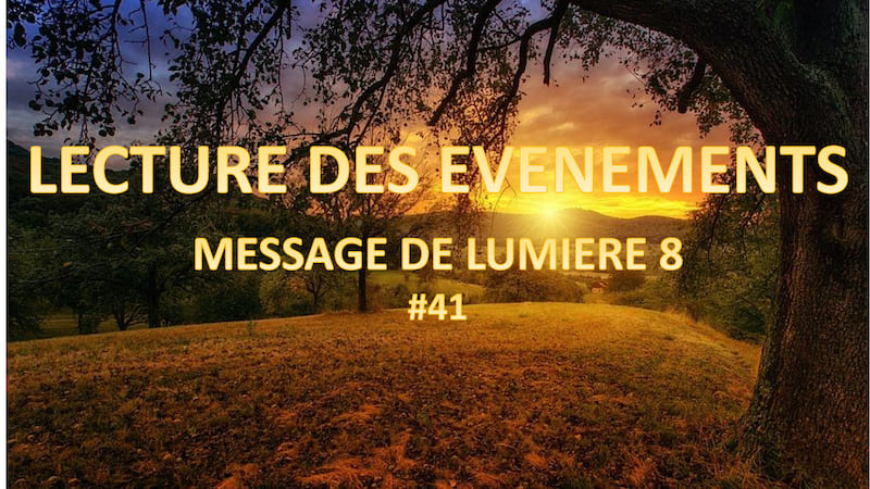 Lecture des événements – Message de lumière 8