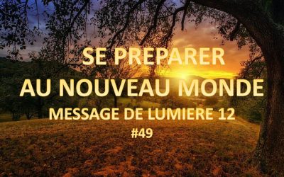 Se préparer au nouveau monde – Message de lumière 12