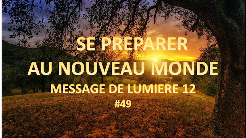 Se préparer au nouveau monde – Message de lumière 12