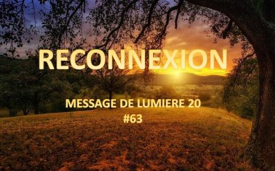 Reconnexion – Message de lumière 20 – #63