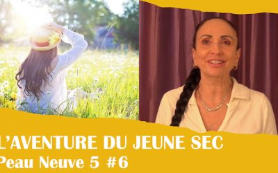 L’aventure du jeûne sec – Peau neuve