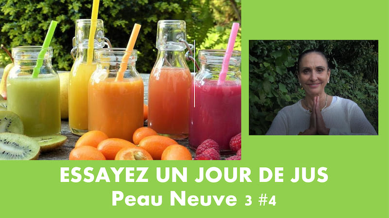 Essayez un jour de jus – Peau neuve
