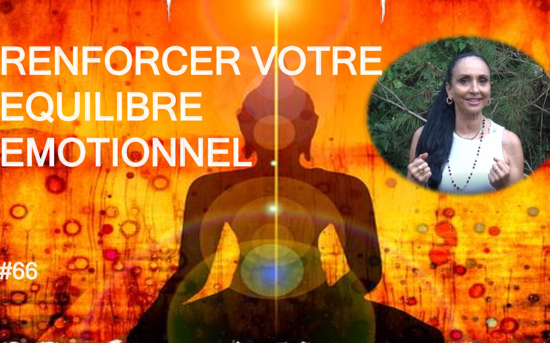 Renforcer votre équilibre émotionnel
