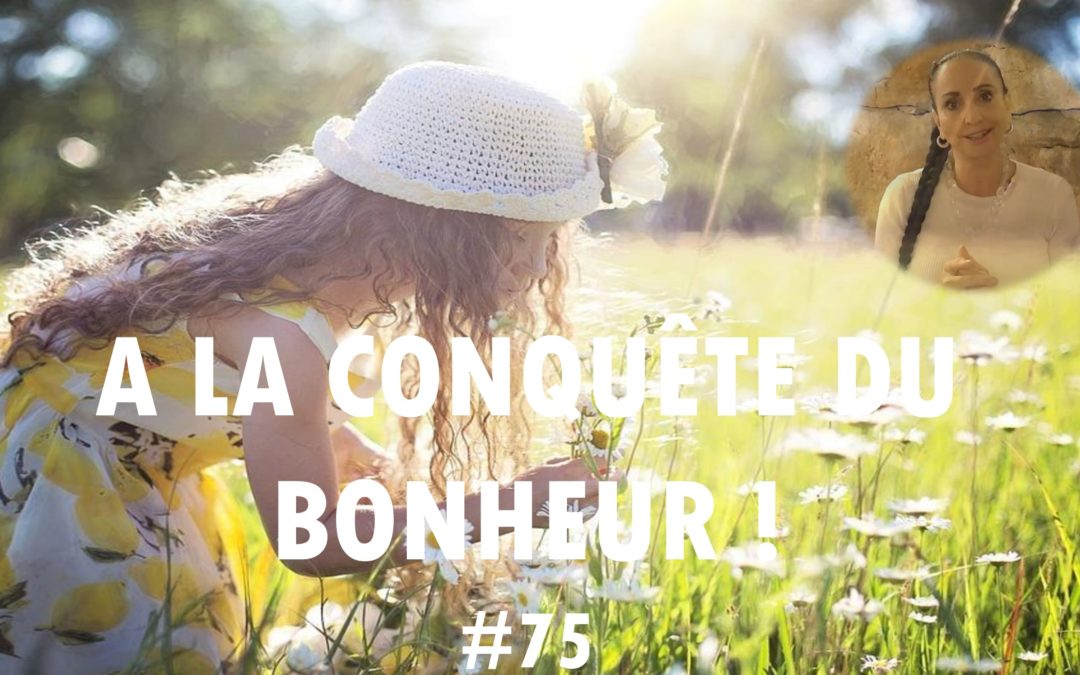 À la conquête du bonheur !