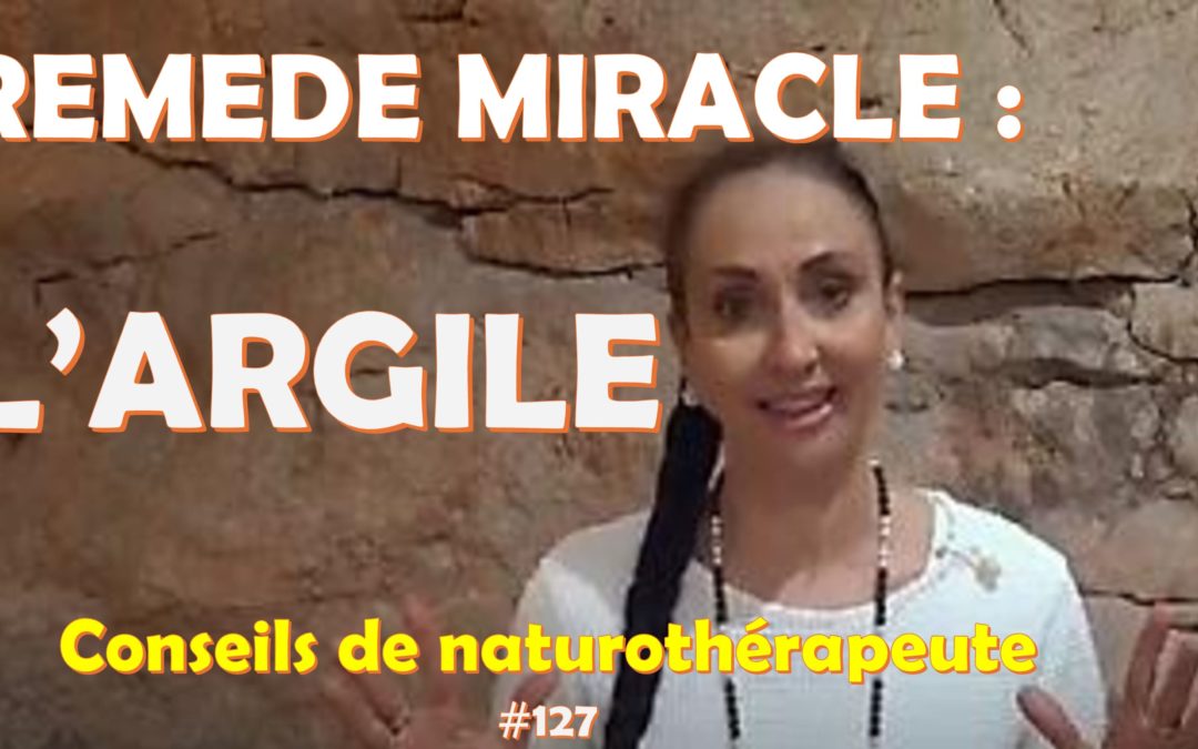 L’Argile : remède miracle !