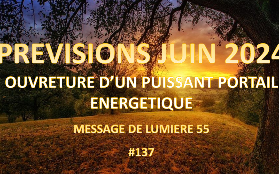 Prévisions juin 2024 – Ouverture d’un puissant portail énergétique ML55 #137
