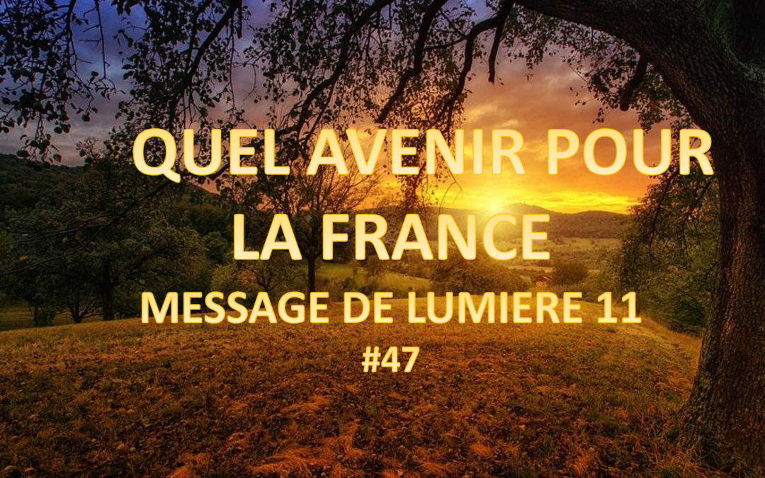 Quel avenir pour la France – Message de lumière 11