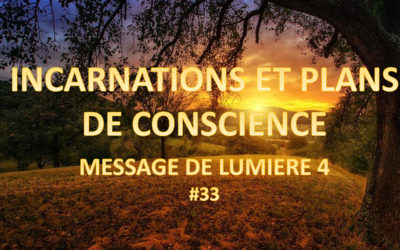 Incarnations et plans de conscience Message de lumière 4