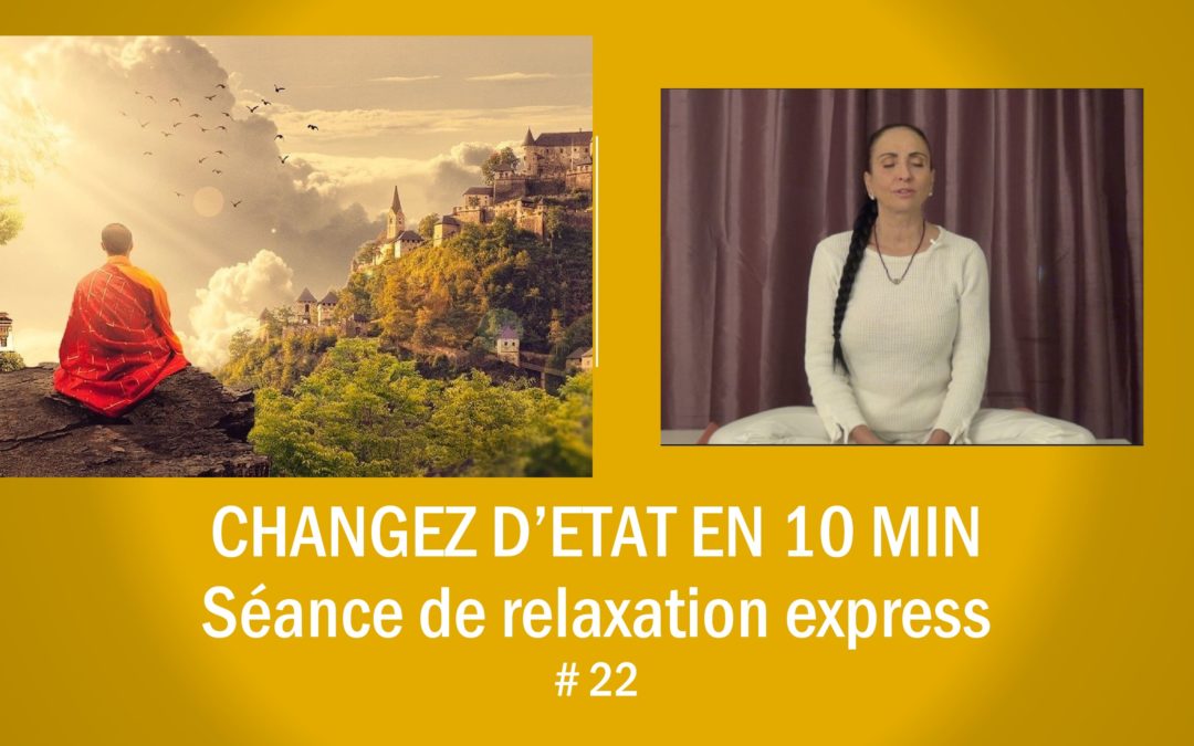 Changez d’état en 10 min -Séance de relaxation express