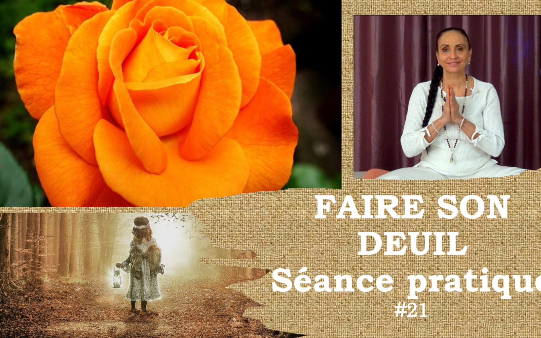 Faire son Deuil – Séance pratique
