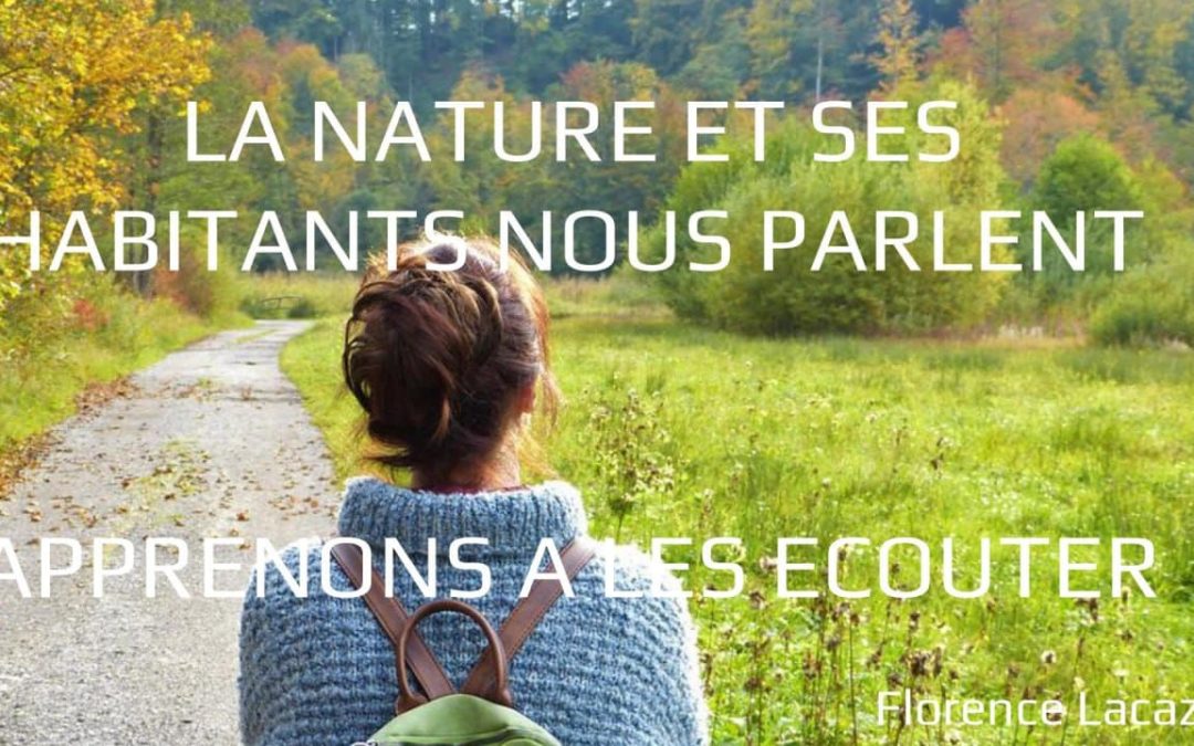 La nature et ses habitants nous parlent apprenons à les écouter !