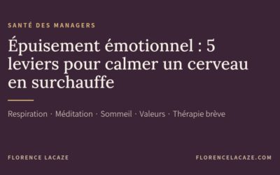 Épuisement émotionnel des managers : 5 leviers pour calmer un cerveau en surchauffe