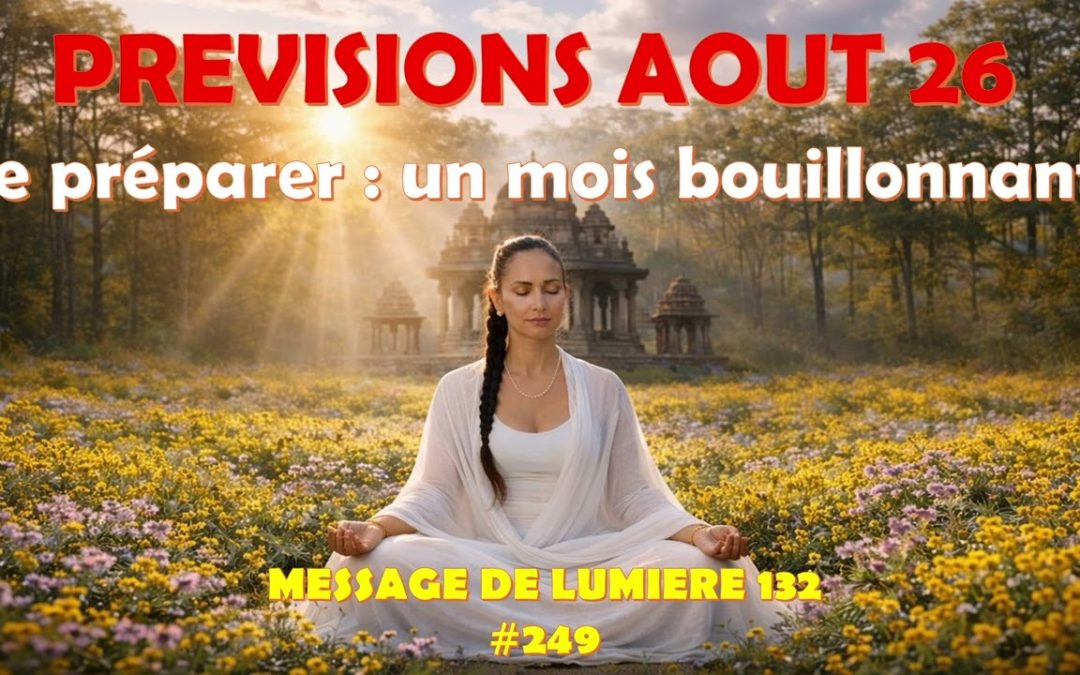 Prévisions Aout 2026. Se préparer : un mois bouillonnant. ML132. #249.